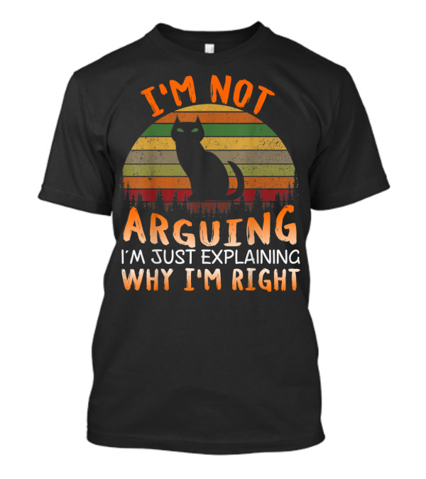 I'm Not Arguing I'm Just Explaining Why I'm Right Cat Retro Vintage Sunset T-Shirt
