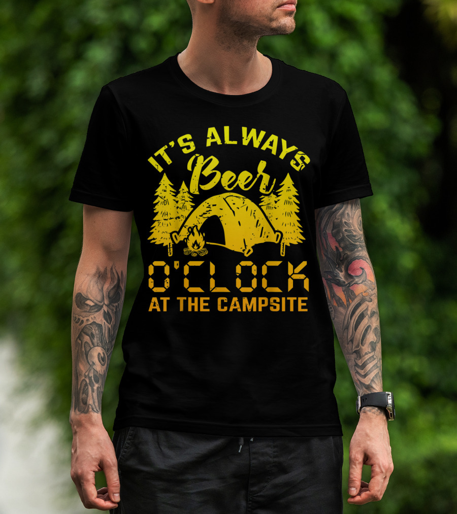 It's Always Beer O'Clock At The Campsite T-Shirt