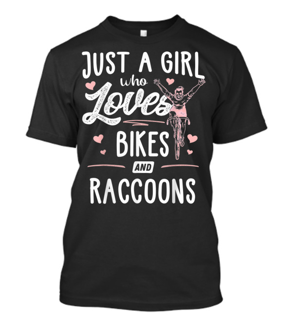 Just A Girl Who Loves Bikes And Raccoons With Heart Accents T-Shirt