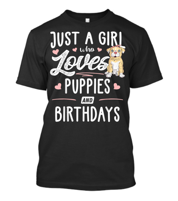 Just A Girl Who Loves Puppies And Birthdays With Cute Puppy And Hearts T-Shirt
