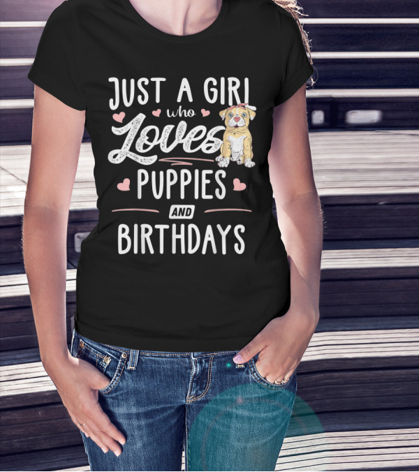 Just A Girl Who Loves Puppies And Birthdays With Cute Puppy And Hearts T-Shirt