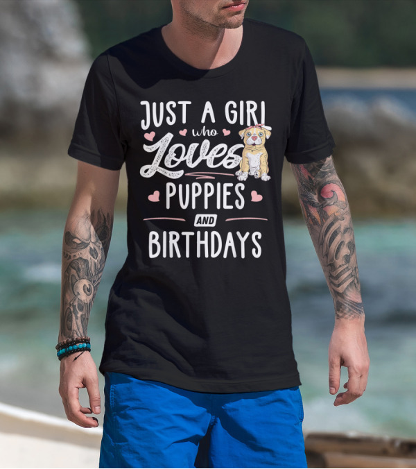 Just A Girl Who Loves Puppies And Birthdays With Cute Puppy And Hearts T-Shirt