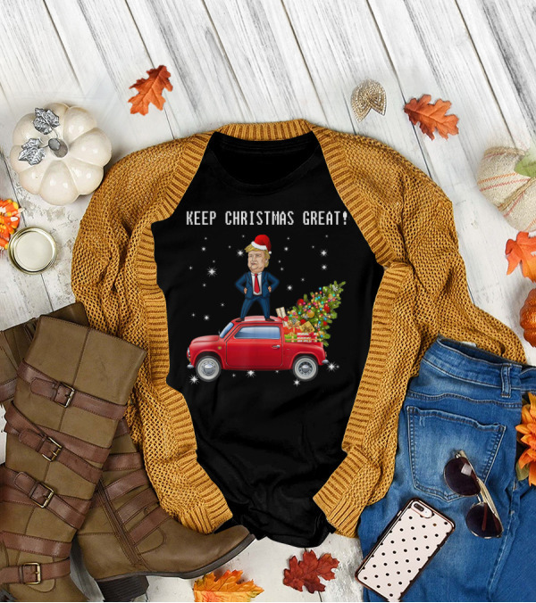 Keep Christmas Great Trump Santa Hat Standing On Red Truck With Christmas Tree And Gifts T-Shirt