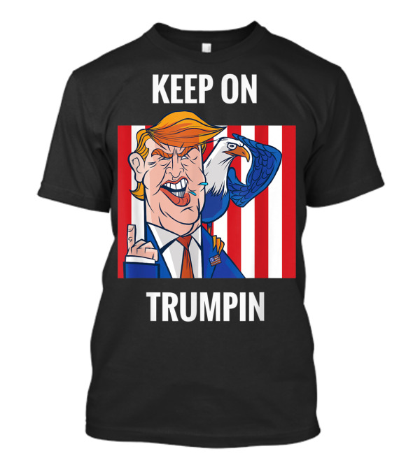 Keep On Trumpin Funny USA Support Reelect With Eagle And Stripes T-Shirt