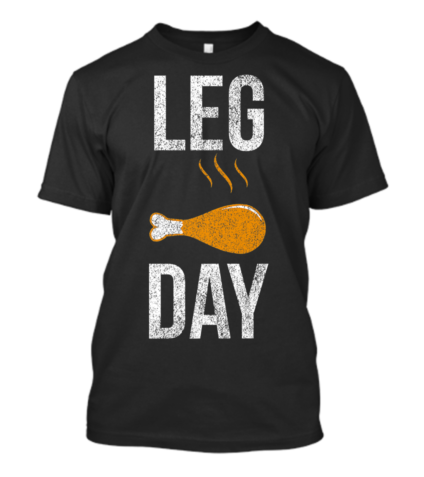 LEG DAY Chicken Drumstick Humor T-Shirt