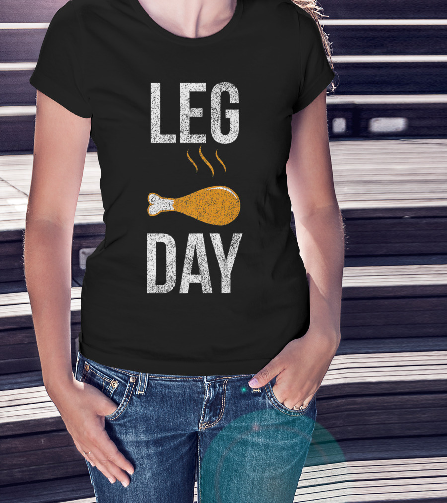 LEG DAY Chicken Drumstick Humor T-Shirt