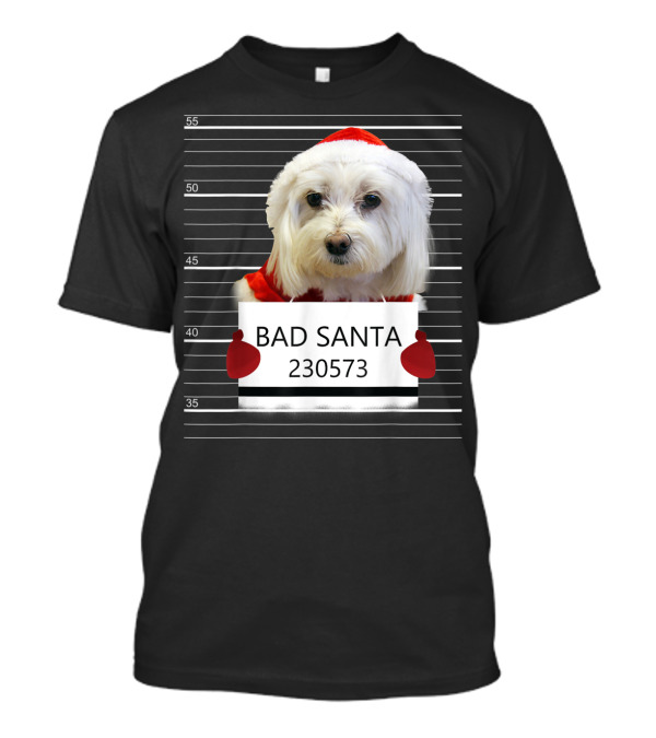 Maltese Mugshot Bad Santa Christmas 230573 T-Shirt