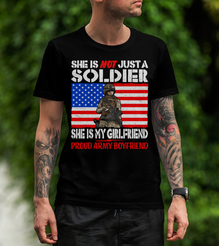 She Is Not Just A Soldier She Is My Girlfriend Proud Army Boyfriend T-Shirt
