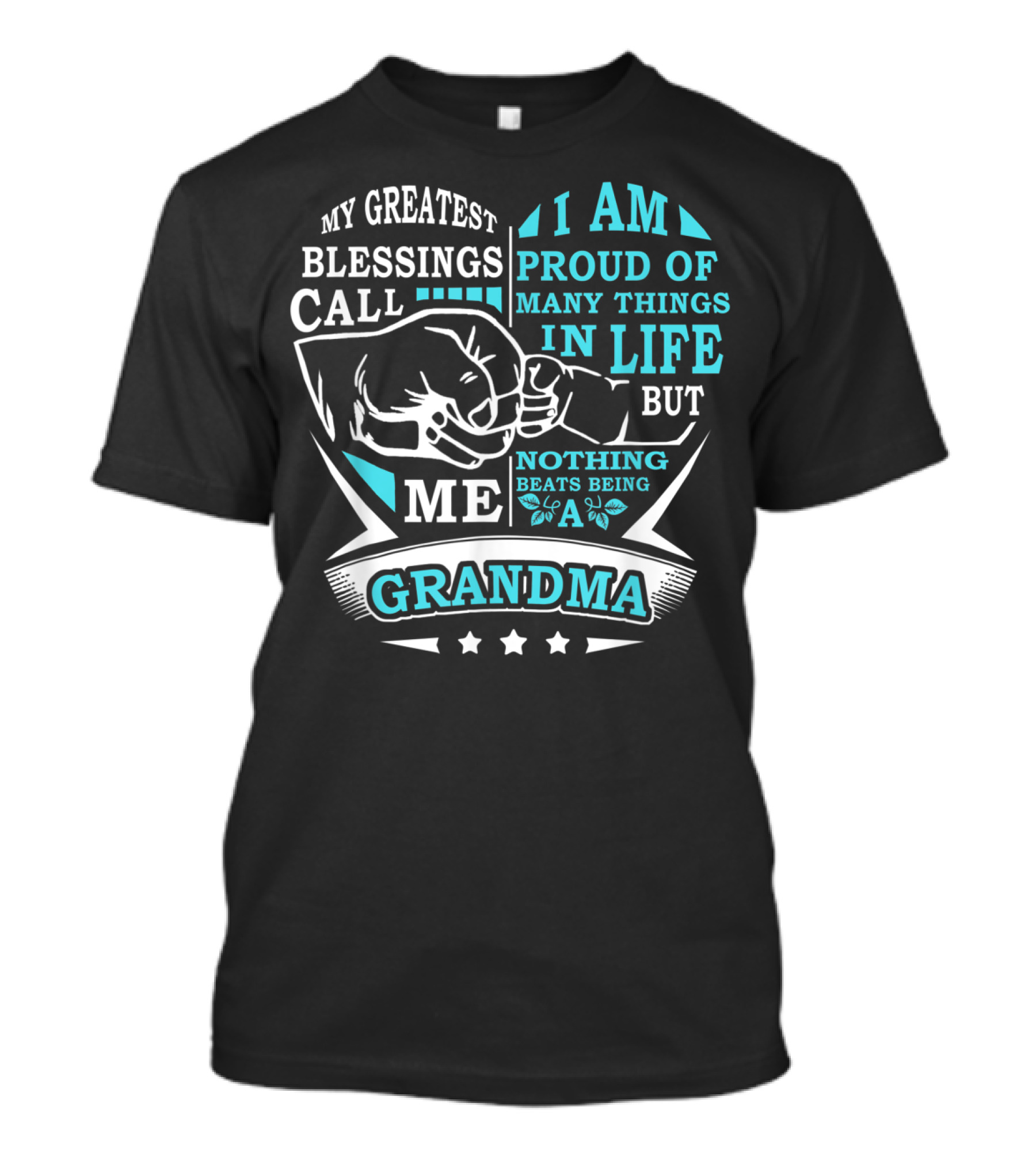 My Greatest Blessings Call Me Grandma I Am Proud Of Many Things In Life But Nothing Beats Being A Grandma T-Shirt
