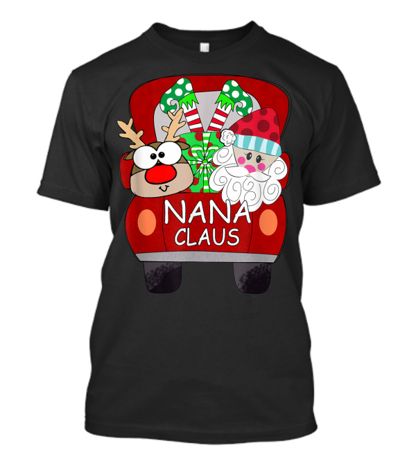 Nana Claus Santa Reindeer Gift Car Christmas T-Shirt