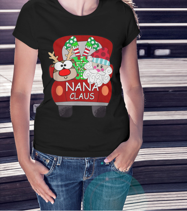 Nana Claus Santa Reindeer Gift Car Christmas T-Shirt