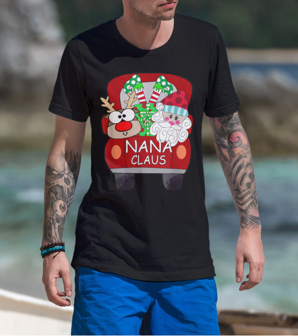 Nana Claus Santa Reindeer Gift Car Christmas T-Shirt