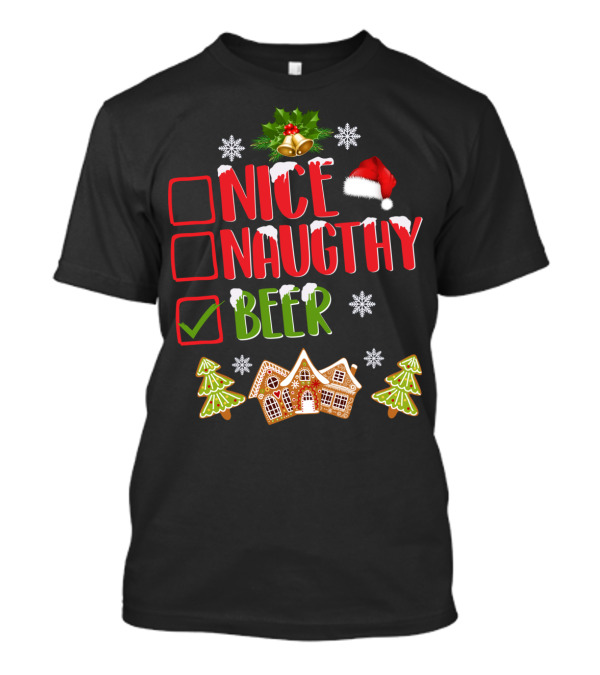 Nice Naughty Beer Christmas Checklist Gingerbread House And Trees T-Shirt