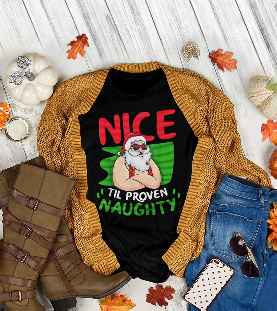 Nice Til Proven Naughty Santa With Cool Glasses T-Shirt
