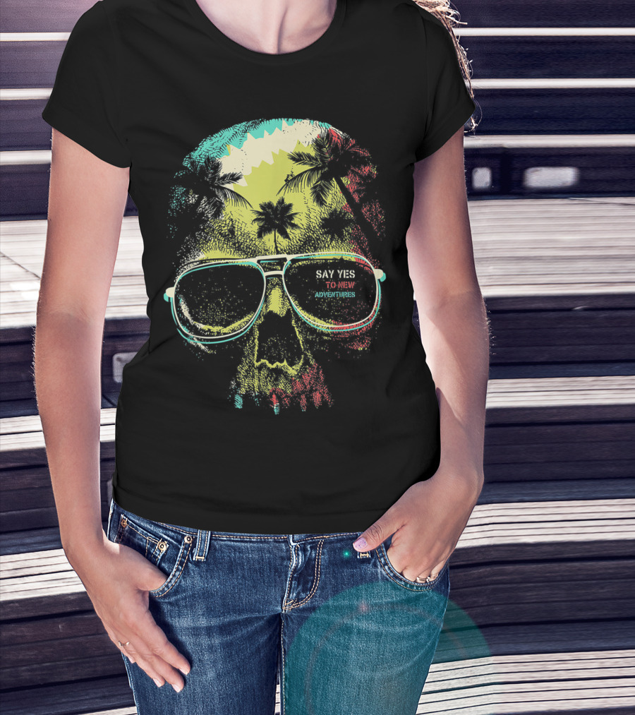 Say Yes To New Adventures Skull With Sunglasses And Palm Trees T-Shirt