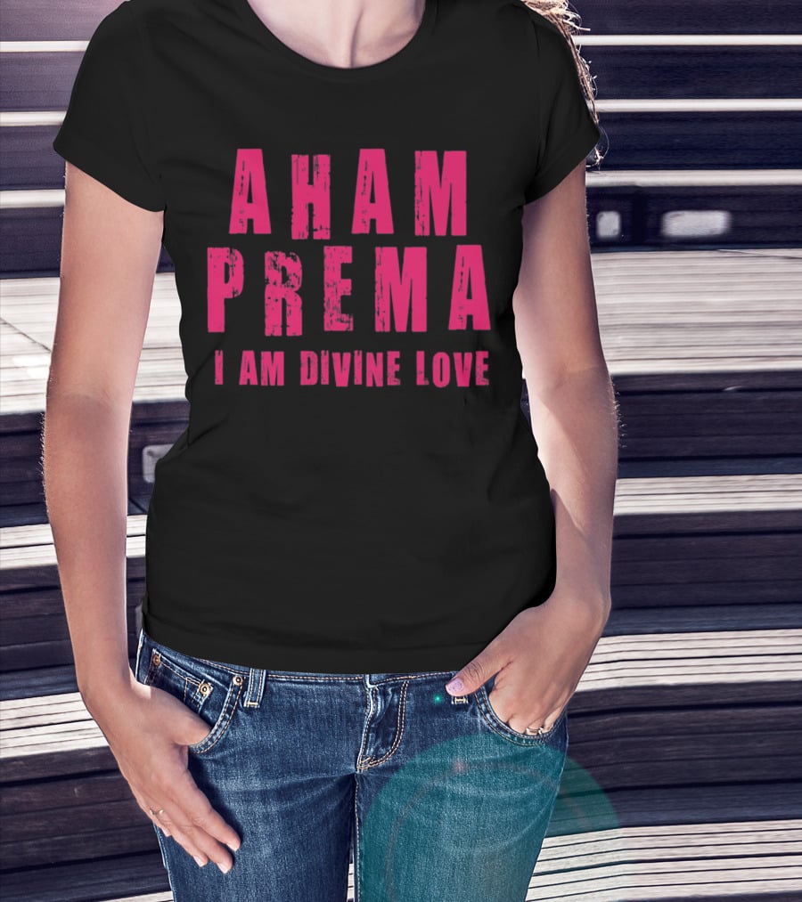 Aham Prema I Am Divine Love T-Shirt