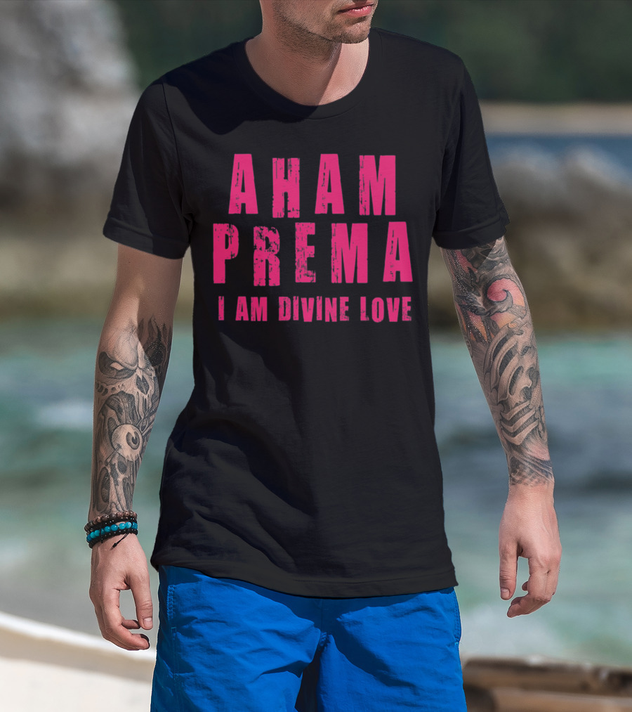 Aham Prema I Am Divine Love T-Shirt