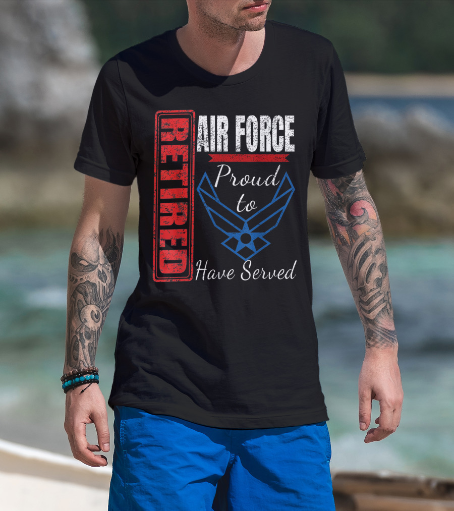 Retired Air Force Proud To Have Served Veteran Vintage T-Shirt