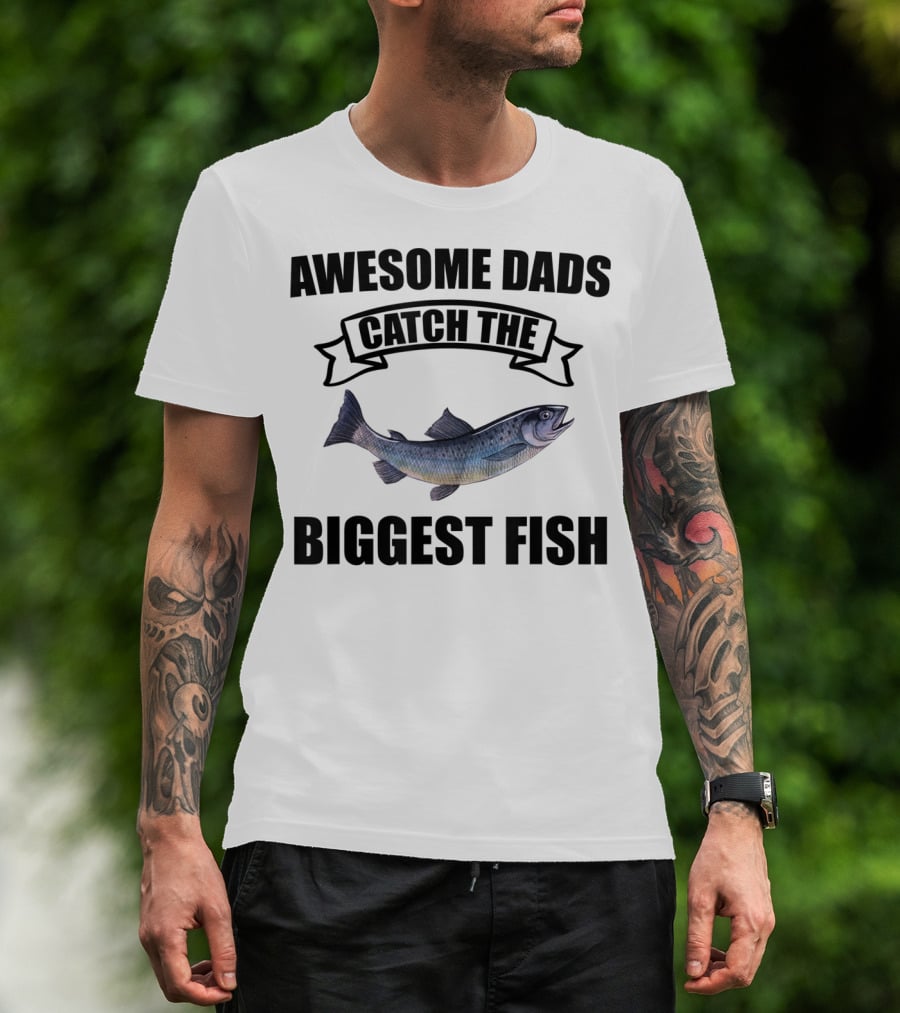 Awesome Dads Catch The Biggest Fish T-Shirt