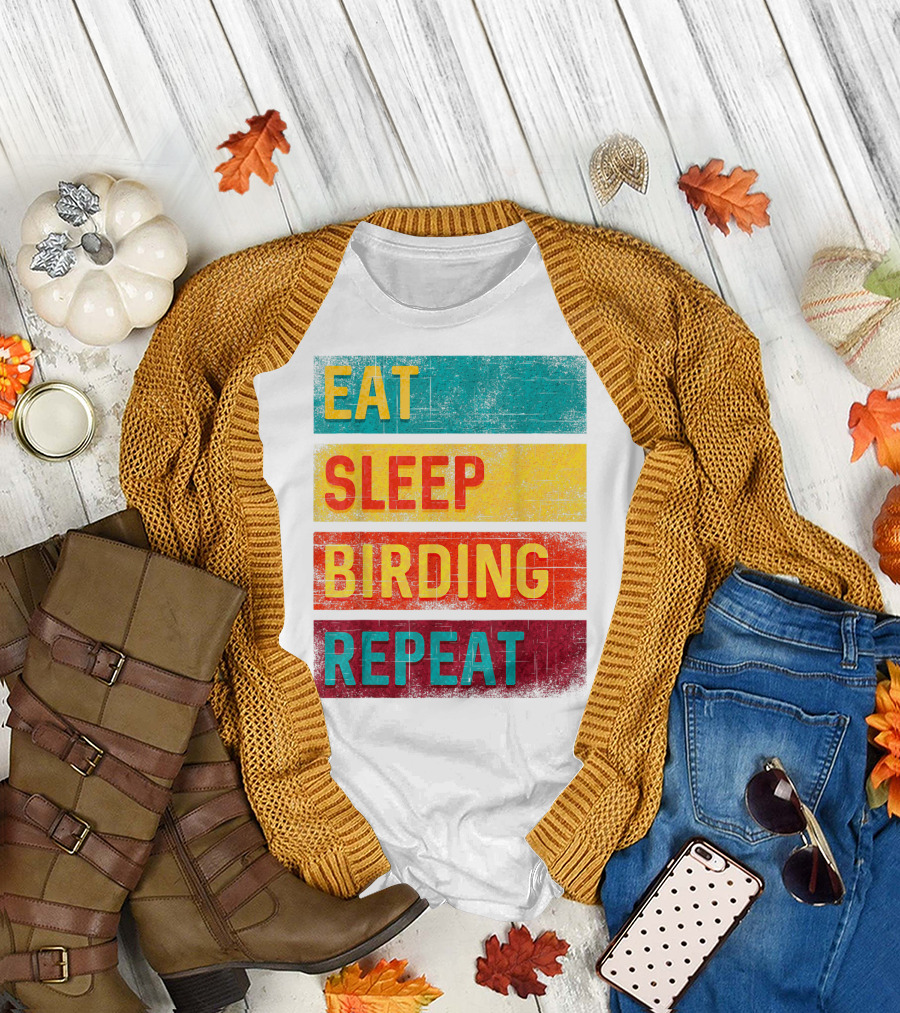 Eat Sleep Birding Repeat Birding Gift T-Shirt
