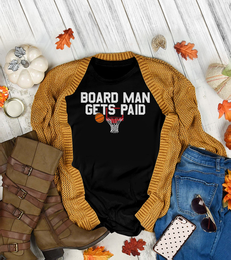 Board Man Gets Paid Basketball Hoop and Ball T-Shirt