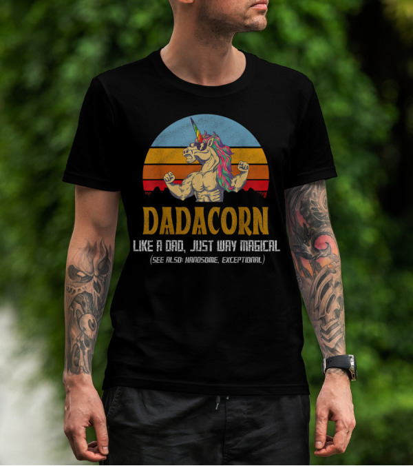 Daddacorn Like A Dad Just Way Magical See Also Handsome Exceptional T-Shirt