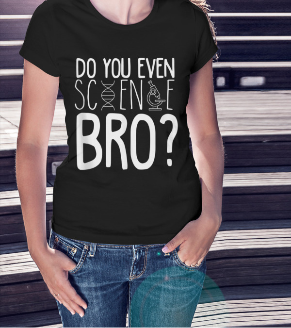 Do You Even Science Bro DNA And Microscope Icons T-Shirt