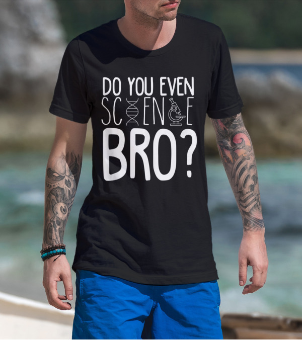 Do You Even Science Bro DNA And Microscope Icons T-Shirt