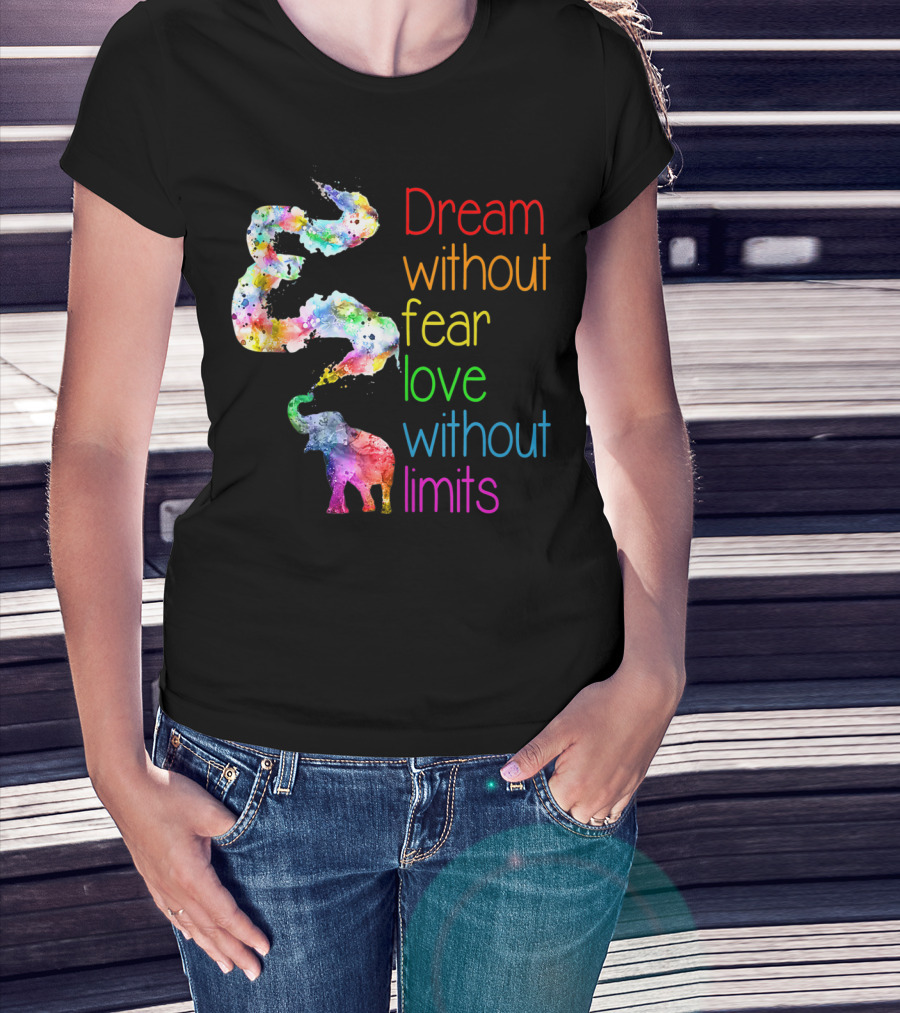 Dream Without Fear Love Without Limits Elephant Watercolor T-Shirt