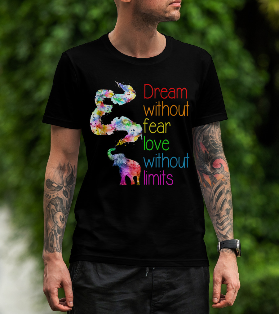 Dream Without Fear Love Without Limits Elephant Watercolor T-Shirt