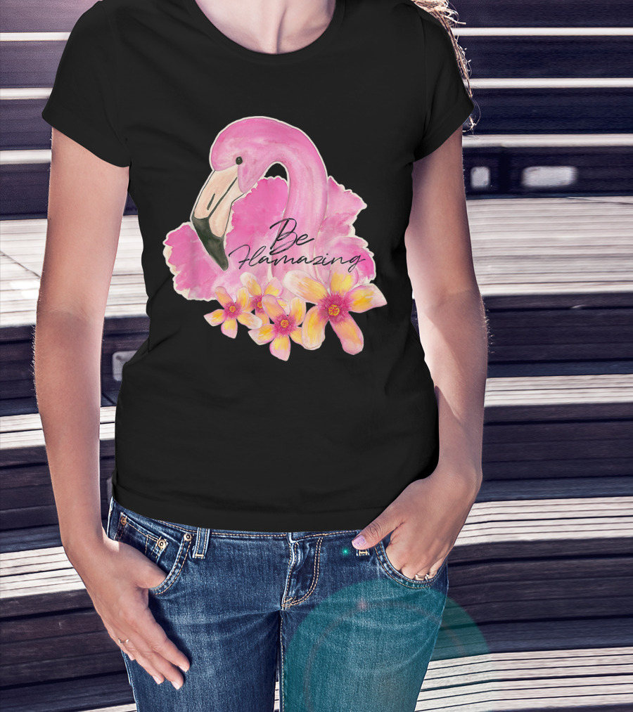 Flamingo With Hibiscus Watercolor Be Flamazing T-Shirt