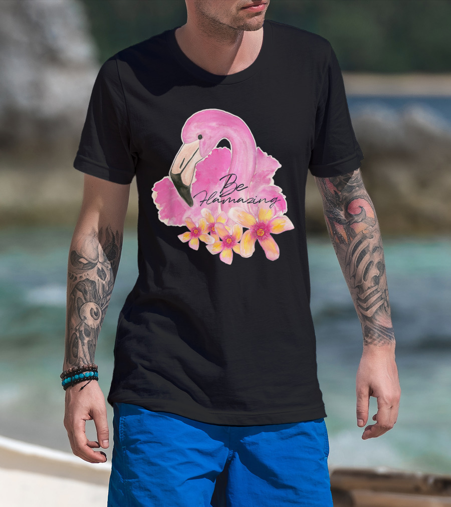 Flamingo With Hibiscus Watercolor Be Flamazing T-Shirt