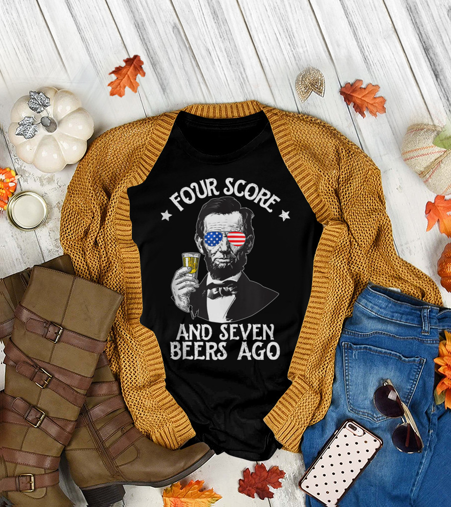 Four Score and Seven Beers Ago Lincoln Patriotic Drinking T-Shirt