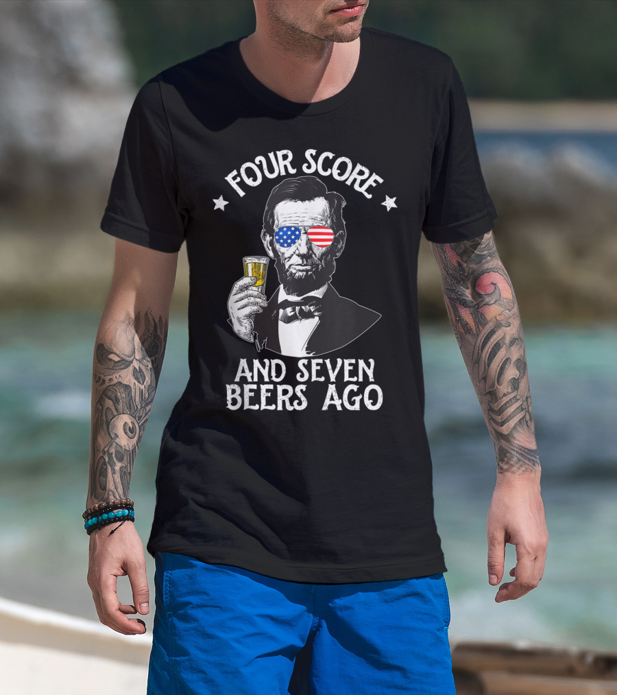 Four Score And Seven Beers Ago Lincoln Patriotic Drinking T-Shirt