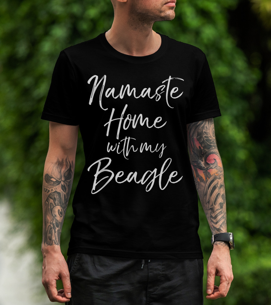 Namaste Home With My Beagle T-Shirt