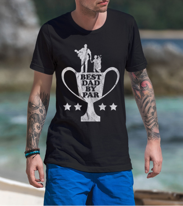 Funny Golf Fathers Day Trophy Best Dad By Par T-Shirt