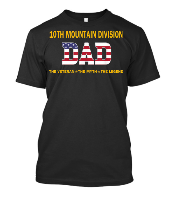 10th Mountain Division Dad The Veteran The Myth The Legend T-Shirt