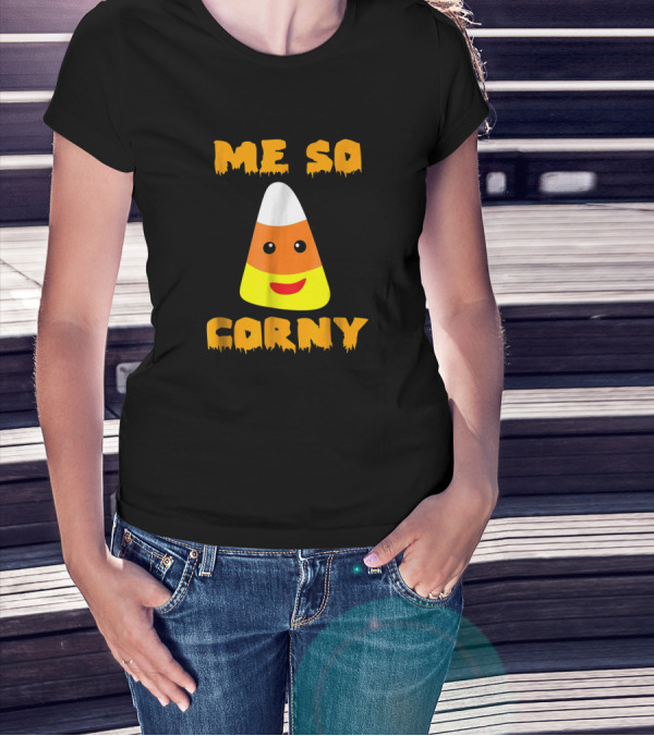 Me So Corny Cute Funny Candy Corn Halloween Joke T-Shirt