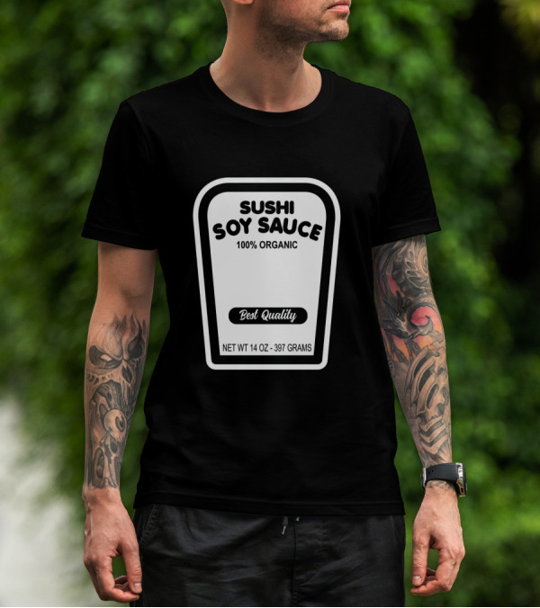 Sushi Soy Sauce 100% Organic Best Quality Net Weight 14 Oz 397 Grams T-Shirt