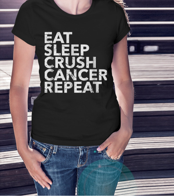 Eat Sleep Crush Cancer Repeat T-Shirt