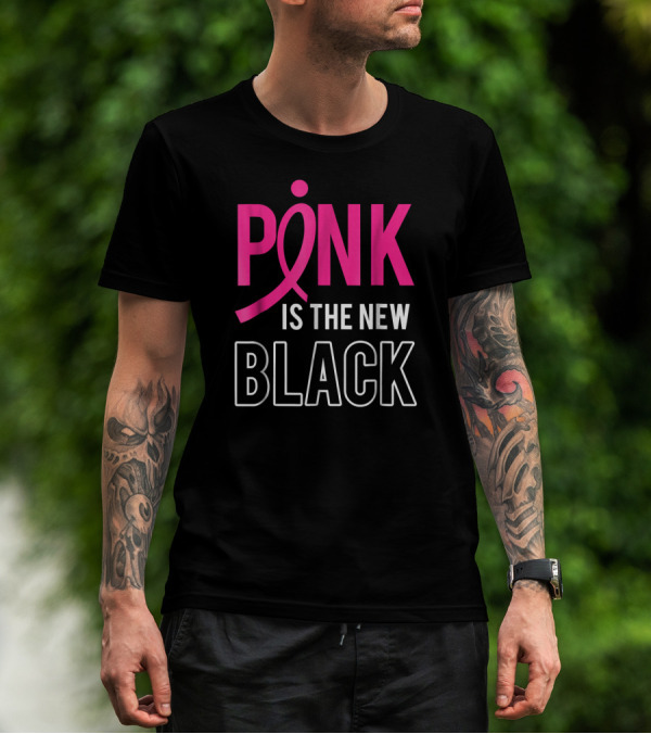 Pink Is The New Black Breast Cancer Awareness Support T-Shirt