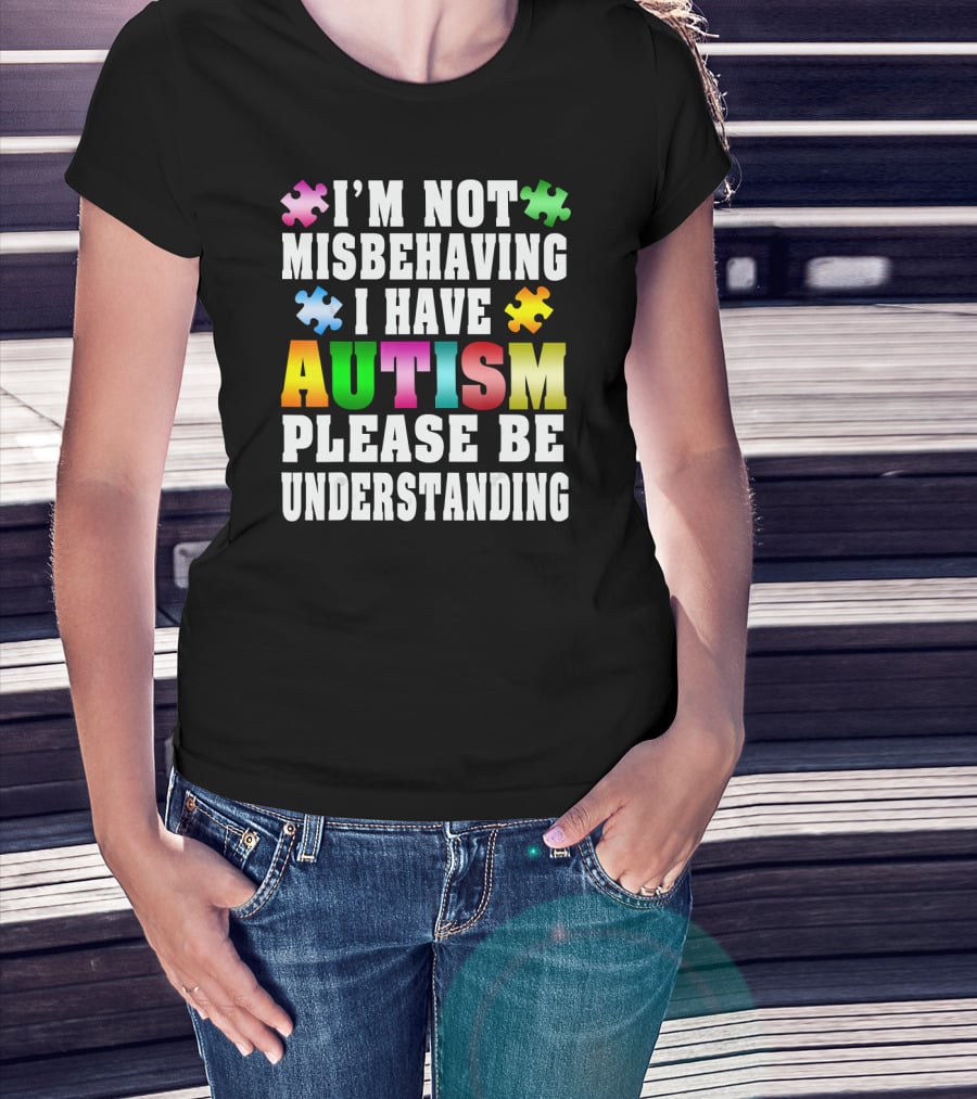I’m Not Misbehaving I Have Autism Please Be Understanding Puzzle Pieces T-Shirt