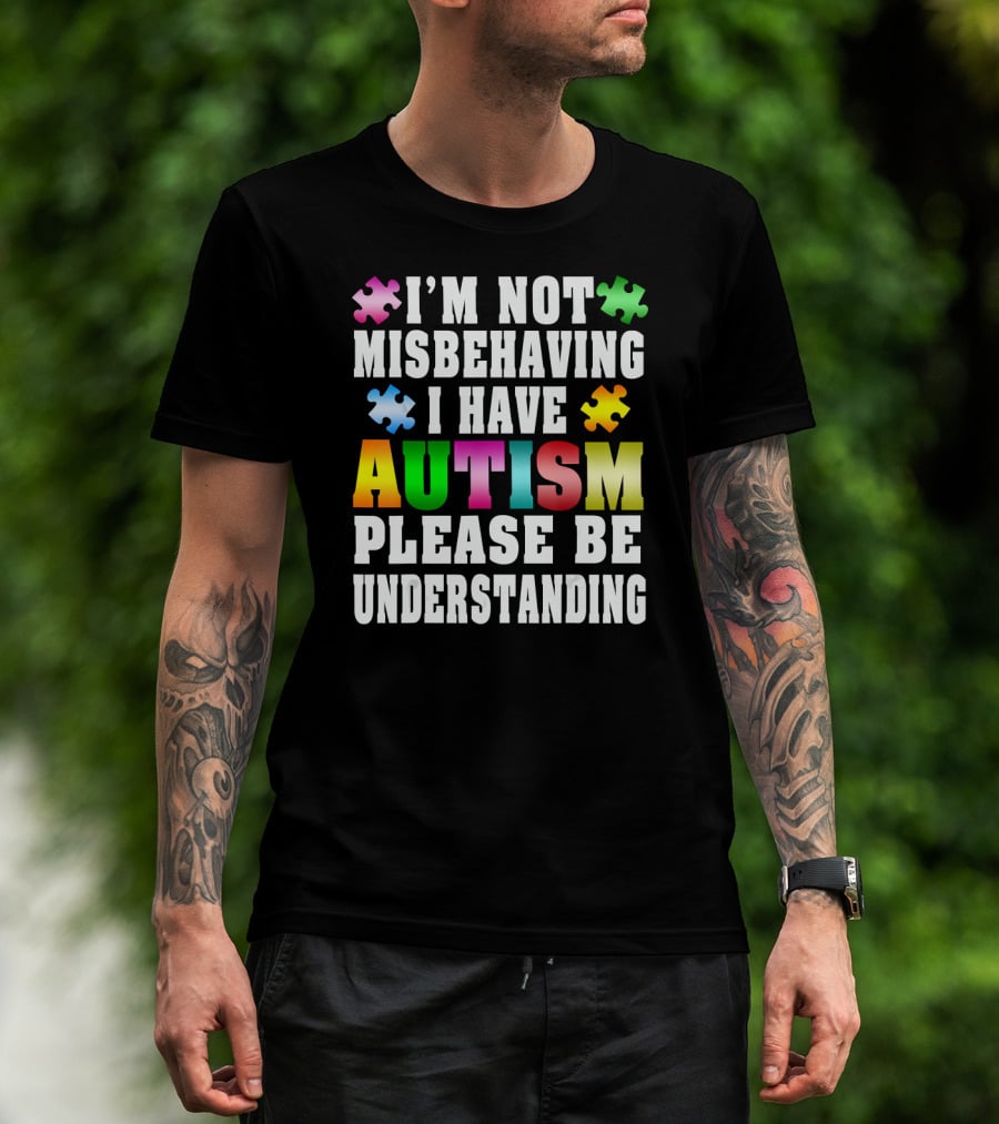 I’m Not Misbehaving I Have Autism Please Be Understanding Puzzle Pieces T-Shirt