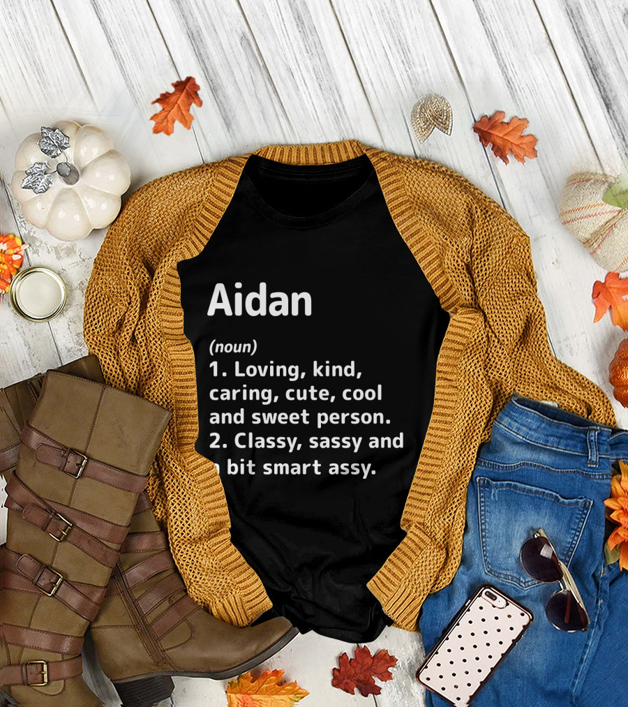 Aidan Definition Loving Kind Caring Cute Cool Sweet Person Classy Sassy Smart Assy T-Shirt