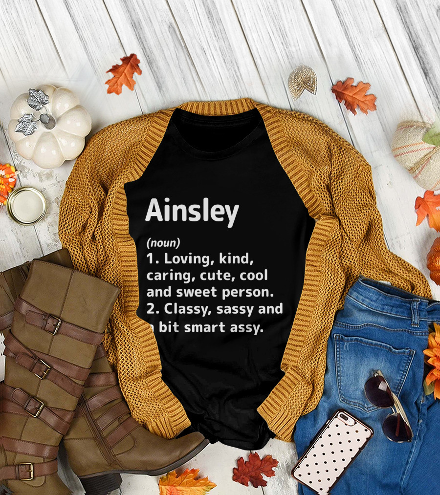 Ainsley Definition Loving Kind Caring Classy Sassy Smart Assy Cool Cute Sweet Person T-Shirt
