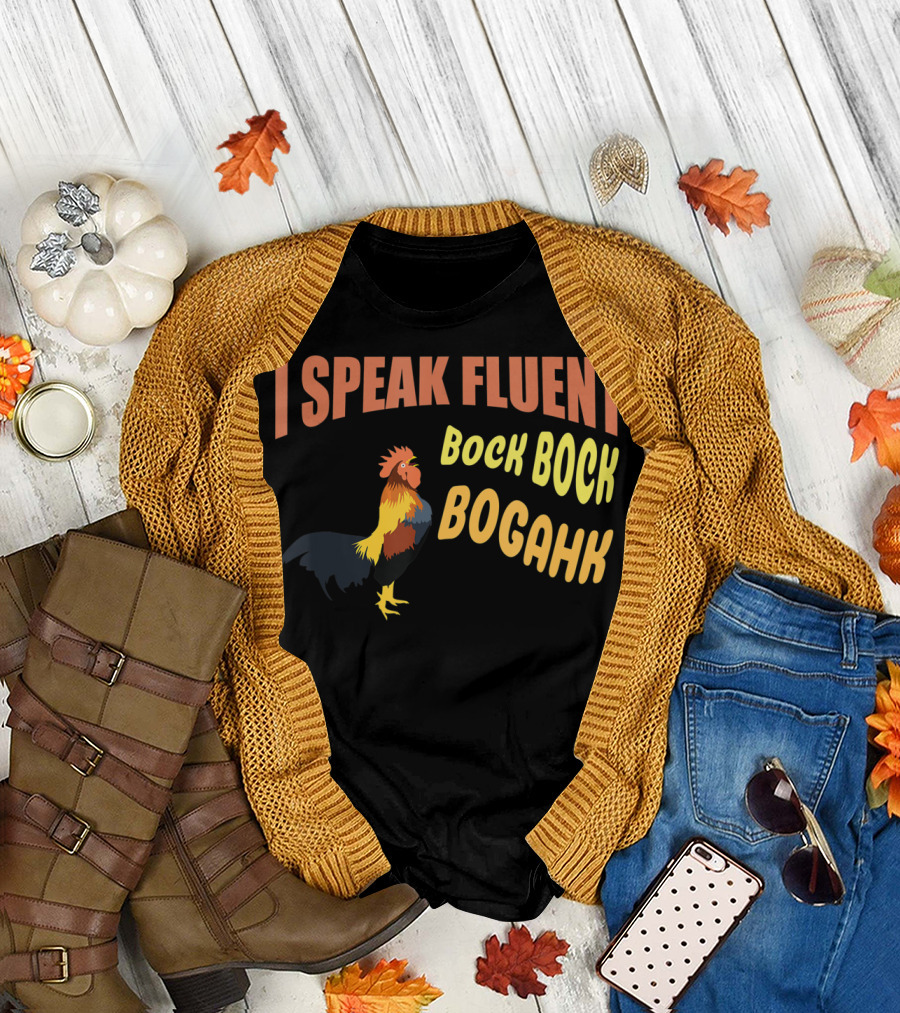 I Speak Fluent Bock Bock Bogahk Chicken Farmer Chicken Lover Enthusiast T-Shirt