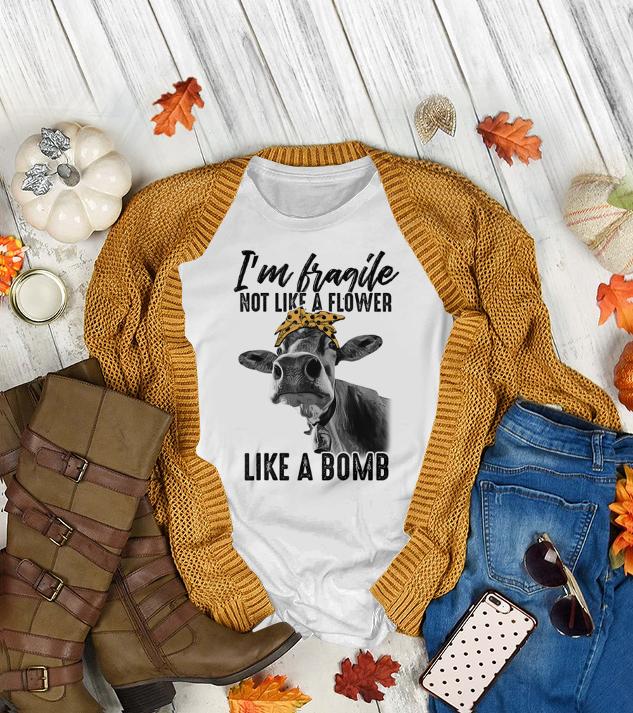I'm Fragile Not Like A Flower Like A Bomb Cow with Bandana T-Shirt