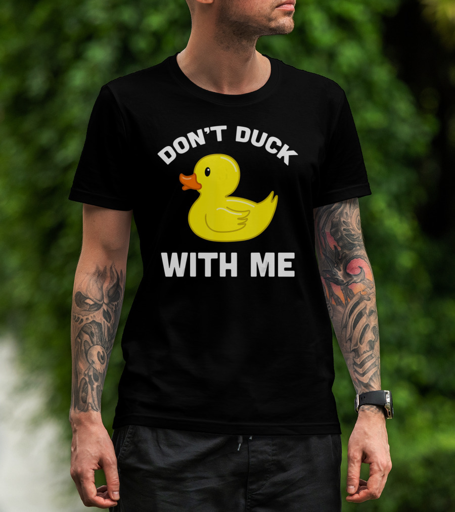 Funny Yellow Rubber Ducks Don't Duck With Me T-Shirt