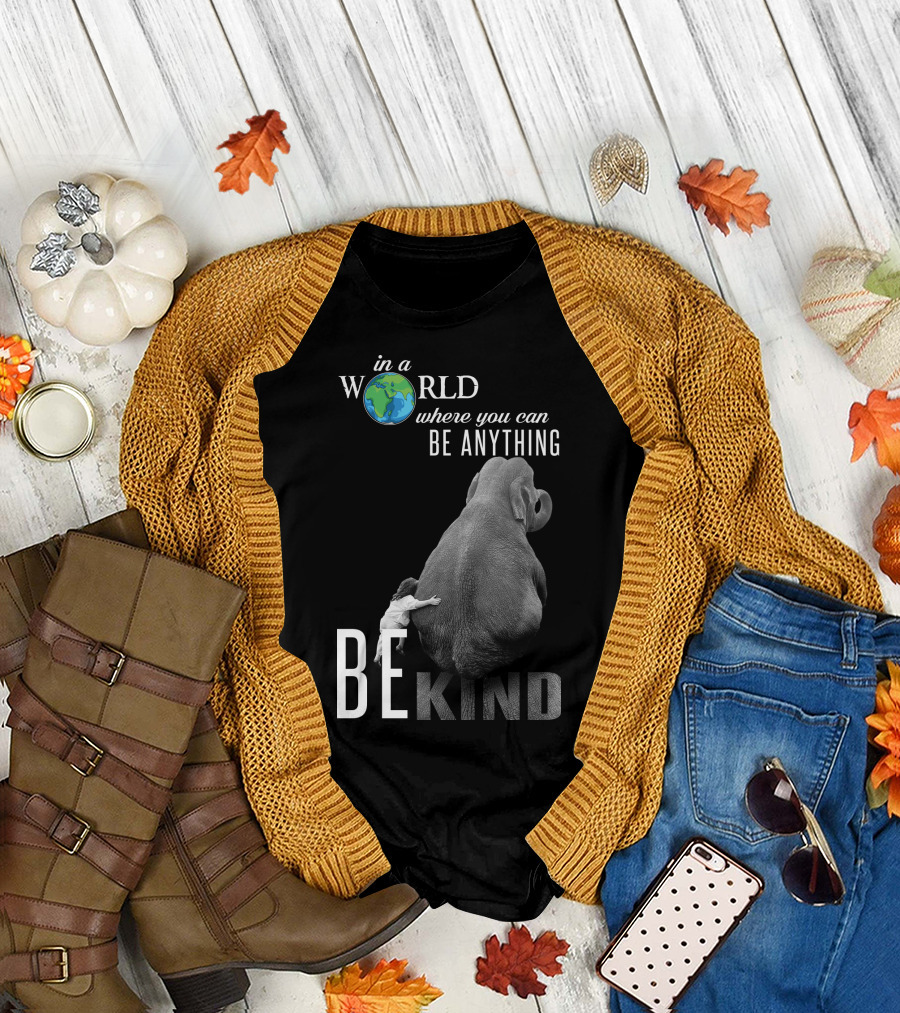 In a World Where You Can Be Anything Be Kind Elephant Hug T-Shirt