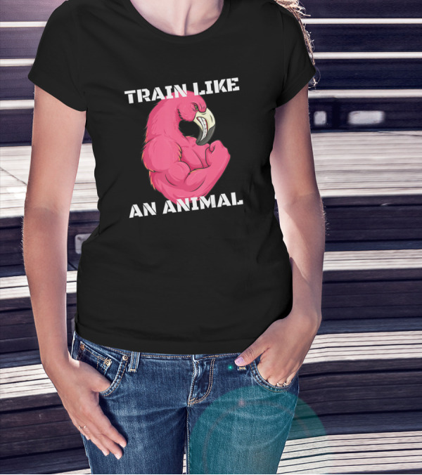 Train Like An Animal Flamingo Weightlifting Muscle Fitness T-Shirt